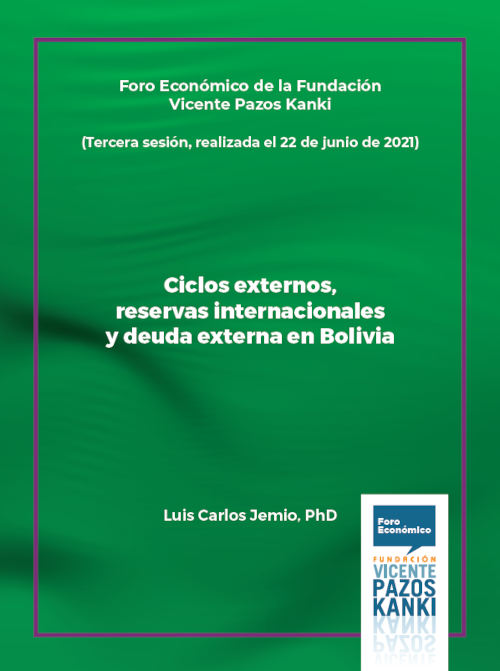 Foro Económico de la Fundación Vicente Pazos Kanki. Ciclos externos, reservas internacionales y deuda externa en Bolivia