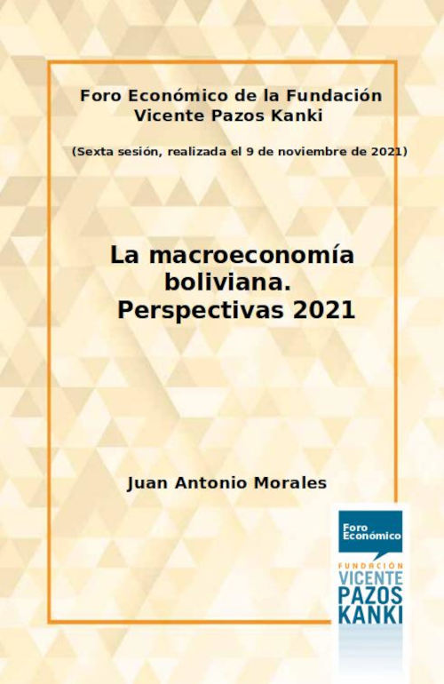 Foro Económico de la Fundación Vicente Pazos Kanki. La macroeconomía boliviana. Perspectivas 2021